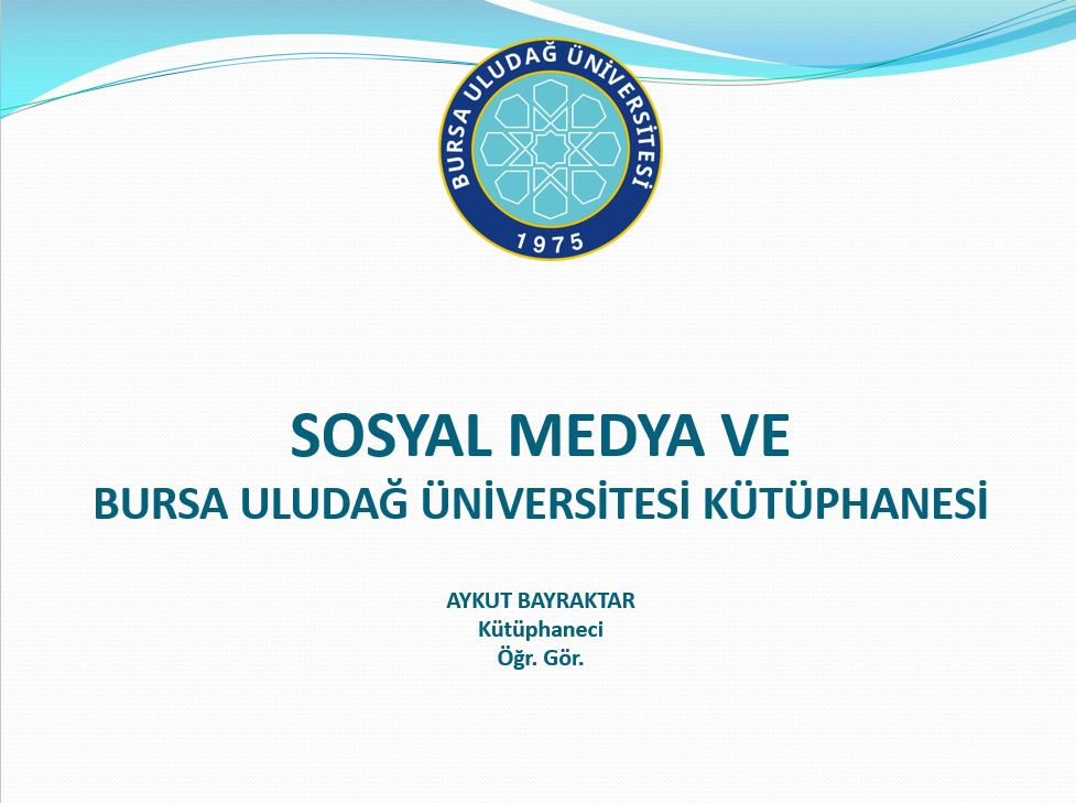 Sosyal Medya ve Bursa Uludağ Üniversitesi Kütüphanesi